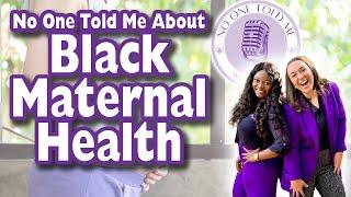 No One Told Me with Janay and Tay - No One Told Me About Black Maternal Health