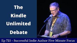 Successful Indie Author Five Minute Focus Ep725 - The Kindle Unlimited Debate