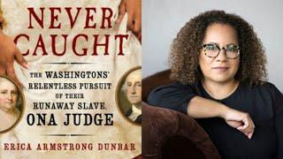 Never Caught: The Washingtons' Relentless Pursuit of Their Runaway Slave, Ona Judge