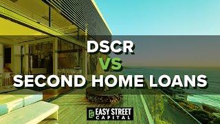 STR Loans: DSCR vs Second Home Loans