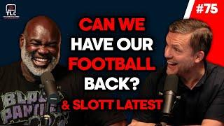 Can We Have Our Football Back & Slott Latest | TLC 75