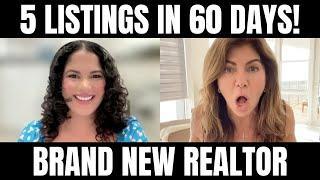 Brand NEW Realtor Shares How She Got 5 Listings FIRST 60 Days!