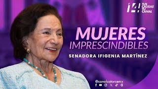 Mujeres Imprescindibles | Senadora Ifigenia Martínez