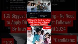TCS Biggest Free Urgent Mass Hiring - Direct Attend Test & Interview on 13 April'24 #shorts #short