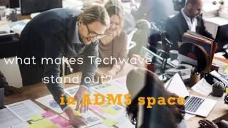 What makes Techwave stand out in ADMS space ?