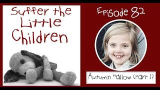 Suffer the Little Children Podcast - Episode 82: Autumn Hallow (Part 1)