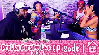 Pretty Perspective Ep. 1 w/ JuJuFrmDaBando