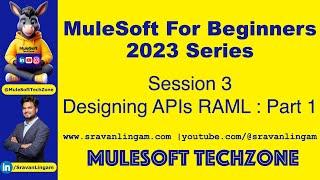 Session 3: Designing APIs PART 1| RAML @sravanlingam #MuleSoft for Beginners 2023 #mule4 #salesforce