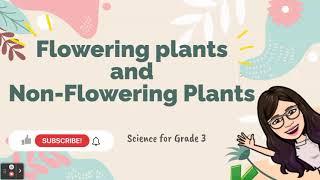 Flowering Plants and Non-Flowering Plants | Parts of a Flowering Plants | Science Lesson for Grade 3