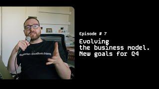 Evolving the business model. New goals for Q4 (Ep. 7)