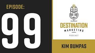 EPISODE 99: Kim Bumpas - One of My Personal Favorite Destinations