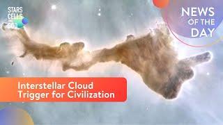 Interstellar Cloud Trigger for Civilization | News of the Day | Hugh Ross