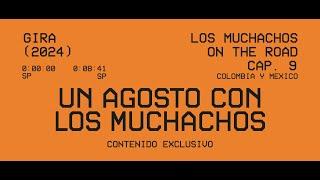 LOS MUCHACHOS ON THE ROAD - CAP 9: UN AGOSTO CON LOS MUCHACHOS