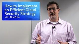 How to Implement an Efficient Cloud Security Strategy: Tim Erlin's Top Tips