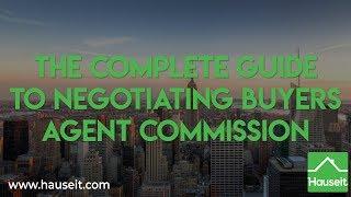 The Complete Guide to Negotiating Buyers Agent Commission