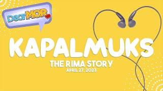 Dear MOR: "Kapal Muks" The Rima Story 04-27-23