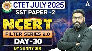 CTET SST JULY 2025 | SST Paper 2 | Day #30 | CTET SST Preparation | CTET SST By Sunny Sir