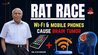 Rat Race / Wi-Fi & Mobile Phones Cause Brain Tumor - Dr. B M Hegde