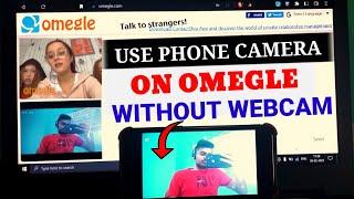 How To Use Camera On Mobile Like Adarsh Sigh On Omegle || Omegle mai Phone Camera Kaise Use Kare