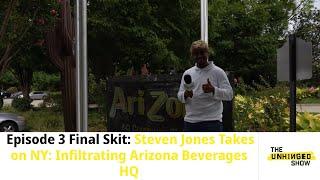 Unhinged Show Ep. 3 Final Skit: Steven Jones in NY: Infiltrating Arizona Beverages HQ