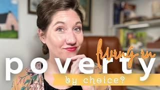 Why I Choose To Live In Poverty... and you should too!