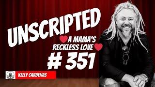 EP #351 A MAMA'S RECKLESS LOVE - PROVERBS 4 - KELLY   CARDENAS