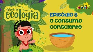 Consumo Consciente - EP5 - FALANDO DE ECOLOGIA - Turma do Folclore