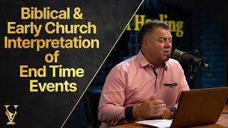 The Voice Of Healing Radio Ep. 4 -  Biblical & Early Church Interpretation of End Time Events