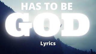 Has To Be GOD - Tauren Wells | Lyrics