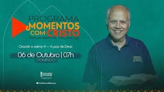 Programa Momentos com Cristo | 06/10/2024 às 07h |