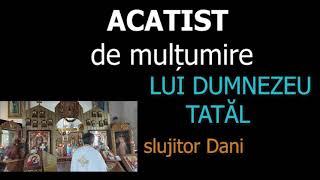 Acatist de multumire LUI Dumnezeu TATAL - slujitor Dani