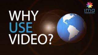 Why use video? - IMA International