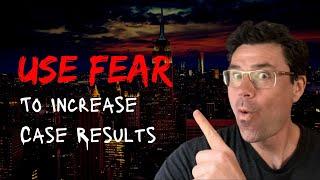 How To Use Fear To Increase Injury Lawsuit Values