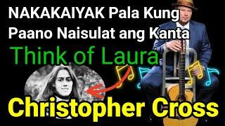 NAKAKAIYAK! Pala ang Kwento Kung Paano Naisulat ang Kantang Think of Laura ni Christopher Cross