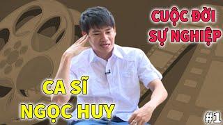 Ca Sĩ Ngọc Huy | Cuộc Đời và Sự Nghiệp | PHẦN 1
