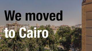 We Moved to Cairo