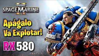  RX 580  Warhammer 40K: Space Marine 2  1080p, 1440p, 4K  ¿VALE LA PENA? 