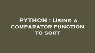 PYTHON : Using a comparator function to sort