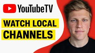 How to Watch Local Channels on YouTube TV (2024)