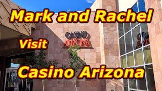 Mark and Rachel visit Casino Arizona