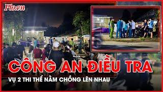 Phát hiện đáng sợ trong ngôi nhà: Thi thể đôi nam nữ nằm chồng lên nhau - PLO