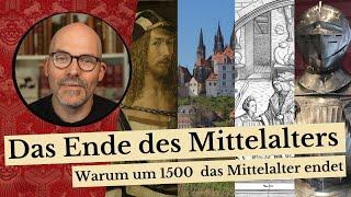 Das Ende des Mittelalters - Warum um 1500 das Mittelalter endet