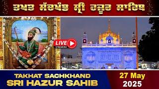 HD Live 27/05/2025 Evening Gurbani From Takhat Sachkhand Sri Hazur AbchalNagar Sahib Nanded