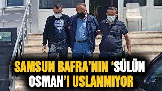 Bafra'nın 'Sülün Osman'ı yakalandı - Samsun Haber - Samsun Haber Gazetesi