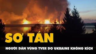 Vùng Tver của Nga sơ tán dân vì Ukraine không kích