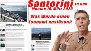 SANTORINI Tagesupdate vom Montag  10. März 2025! Was würde einen Tsunami auslösen?
