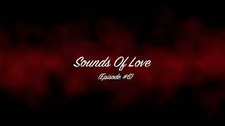 Sounds Of Love ASMR - EPISODE #6