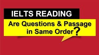 IELTS READING: Questions & Passage in Same Order?