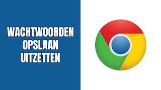 Wachtwoorden opslaan uitzetten in Google Chrome