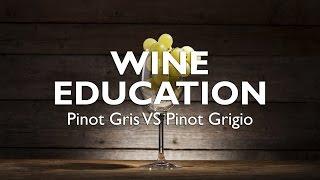 WINE EDUCATION | Pinot Gris VS Pinot Grigio